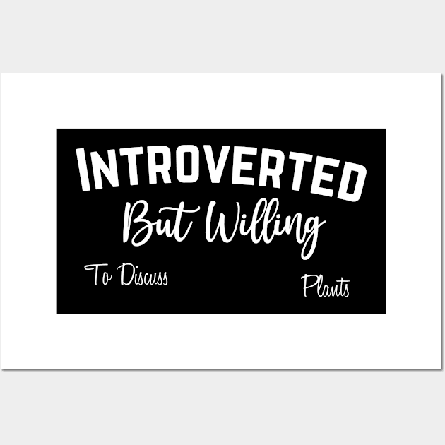 Introverted But Willing To Discuss Plants Wall Art by EslamMohmmad